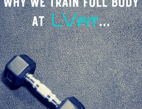 Why We Train Full Body At LVFIT